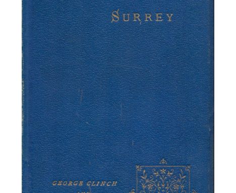 Bygone Surrey edited by George Clinch and S W Kershaw 1895 First Edition Hardback Book published by William Andrews and Co / 