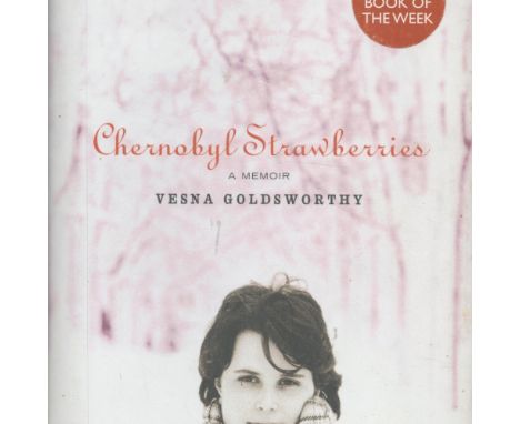 Chernobyl Strawberries A Memoir by Vesna Goldsworthy 2005 First Edition Hardback Book published by Atlantic Books some ageing