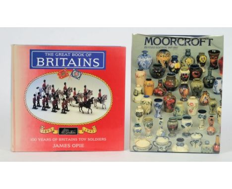 OPIE, James. The Great Book of Britains - 100 Years of Britains Toy Soldiers: together with ATTERBURY P. Moorcroft - A Guide 