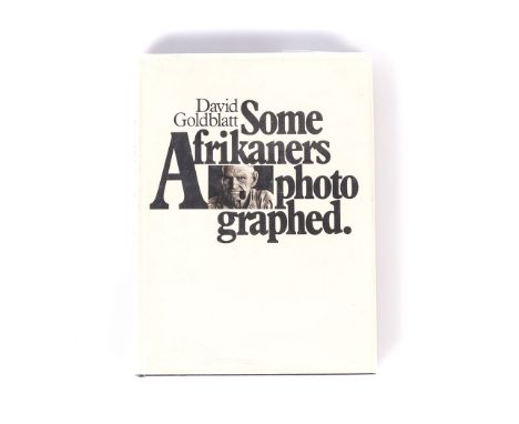 David Goldblatt SOME AFRIKANERS PHOTOGRAPHED Murray Crawford, Cape Town, 1975 First edition, numbered 238 of 1000, signed by 