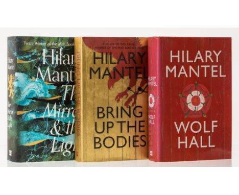 Mantel (Hilary) [The Thomas Cromwell trilogy], 3 vol., comprising Wolf Hall, signed by the author with quote "'Once, in the d