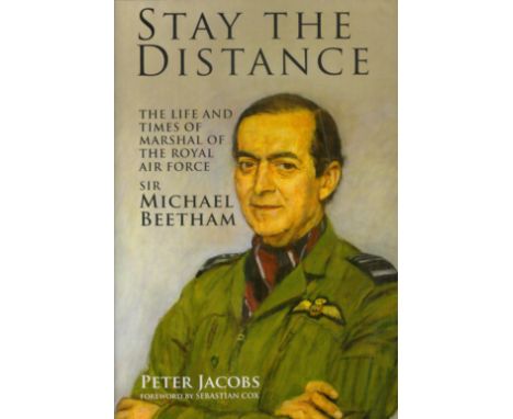 Peter Jacobs Book titled Stay in The Distance- Life and Times of Marshal of RAF Michael Beetham First Edition Published in 20