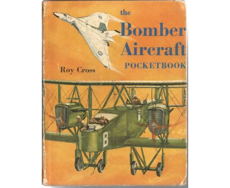 The Bomber Aircraft Pocket Book First Edition hardback book by Roy Cross 1964 Good condition with some signs of age to the co