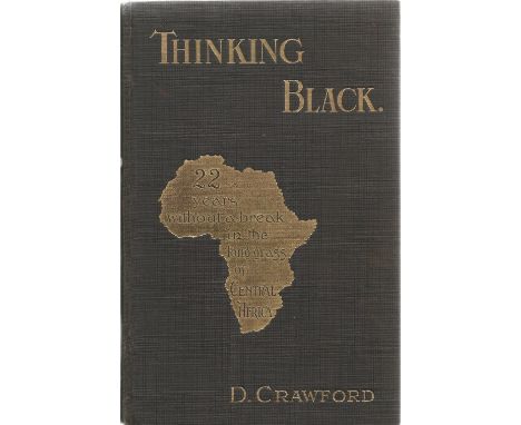 Thinking Black by D C Crawford First Edition Hardback Book 1912 published by Morgan and Scott LD, some ageing &amp; foxing go