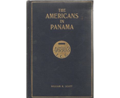 The Americans in Panama by William R Scott Hardback Book First Edition 1912 published by The Statler Publishing Co with unkno