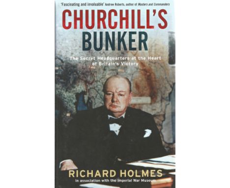 Signed Book Churchill's Bunker by Richard Holmes Hardback Book First Edition 2009 published by Profile Books good condition. 