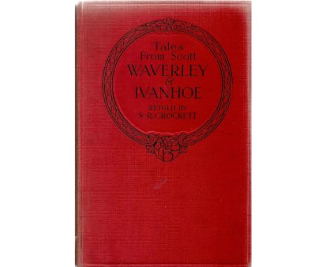 Tales from Scott Waverley and Ivanhoe retold by S R Crockett 1925 Hardback Book published by A &amp; C Black Ltd some ageing 