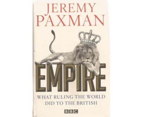 Empire What Ruling the World did to the British by Jeremy Paxman 2011 First Edition Hardback Book published by Viking (Pengui