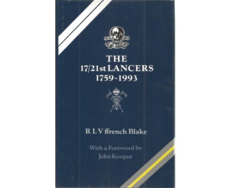 The 17/21st Lancers 1759 1993 Hardback Book By R. L. V. Ffrench Blake 19936 Very Good Condition. Sold on behalf of the Michae