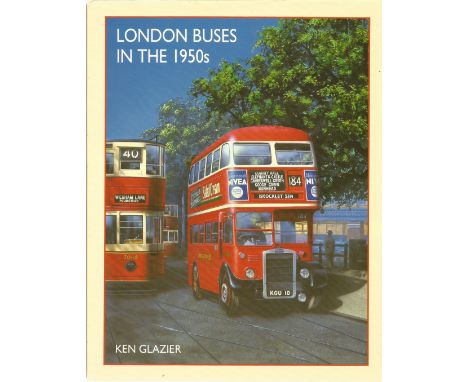 London Buses in the 1950s by Ken Glazier Hardback Book 1989 First Edition published by Capital Transport Publishing good cond