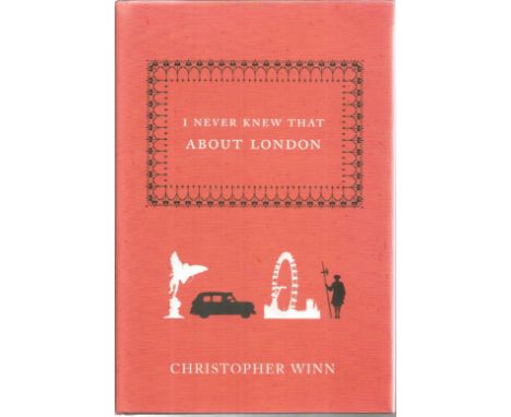 I never Knew That About London First Edition Hardback Book By Christopher Winn 2007 Very Good Condition. Sold on behalf of th