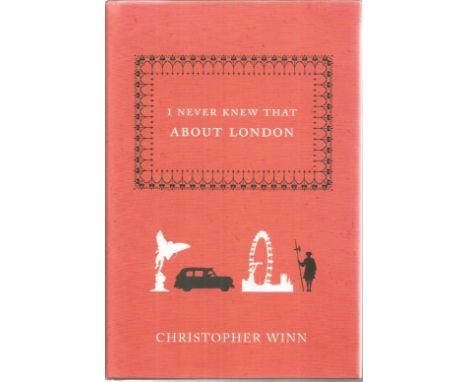 I never Knew That About London First Edition Hardback Book By Christopher Winn 2007 Very Good Condition. Sold on behalf of th