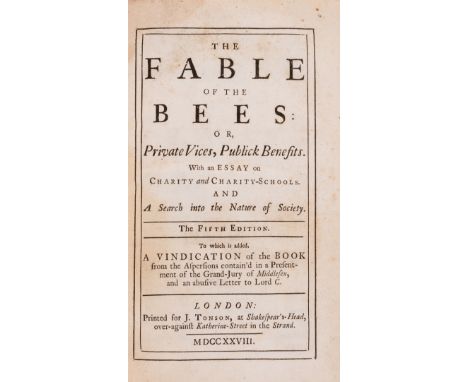 [Mandeville (Bernard)] The Fable of the Bees: or, Private Vices, Publick Benefits. With an Essay on Charity and Charity-Schoo
