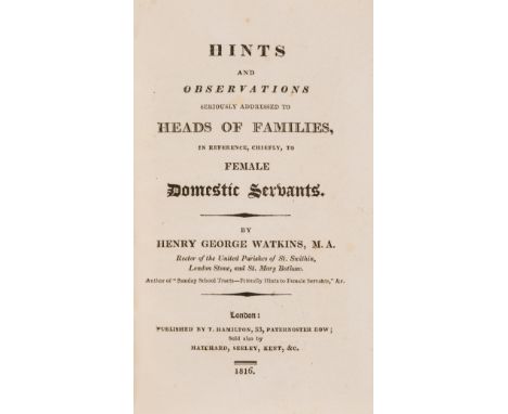 Household.- Watkins (Henry George) Hints and Observations seriously addressed to Heads of Families, in reference, chiefly, to