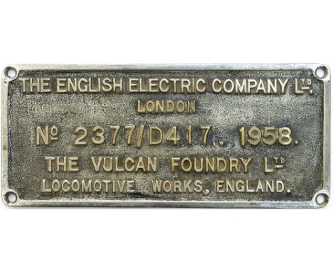 Worksplate THE ENGLISH ELECTRIC COMPANY LTD LONDON No 2377/D417 1958 THE VULCAN FOUNDRY LTD LOCOMOTIVE WORKS ENGLAND ex Briti
