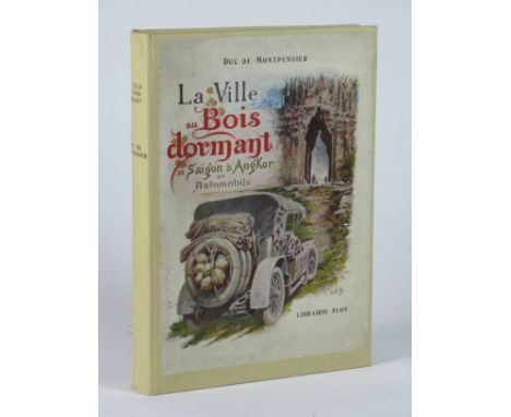 La Ville au Bois Dormant - De Saigon a Ang'Kor en Automobile, (Saigon and Ang-Kor (Wat) by Automobile) by the Duc de Montpens