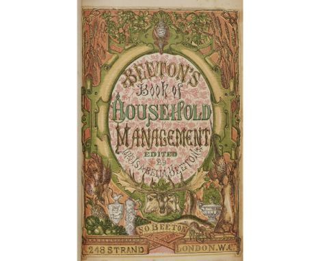 Beeton, Mrs IsabellaThe Book of Household Management. London: S.O. Beeton, 1861. First edition, 8vo, additional colour printe