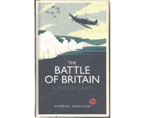 Battle of Britain hardback book titled The Battle of Britain A Miscellany by the author Norman Ferguson. Telling the stories 