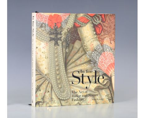 ART &amp; ANTIQUE REFERENCE. - Anna REYNOLDS. In Fine Style, the Art of Tudor and Stuart Fashion. London: Royal Collection Tr