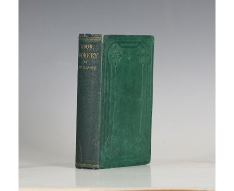 COOKERY. - Lady LLANOVER. Good Cookery, Illustrated, and Recipes Communicated by the Welsh Hermit of the Cell of St. Gover. L