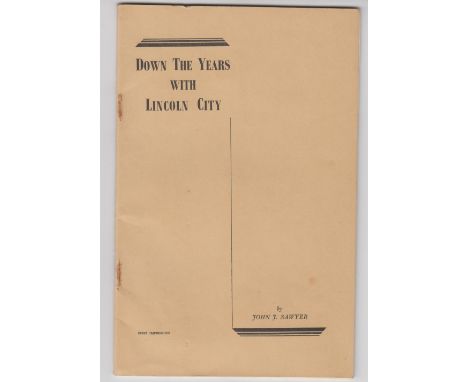 Football booklet, Lincoln City, scarce first edition booklet 'Down the Years with Lincoln City' by John Sawyer, covering the 