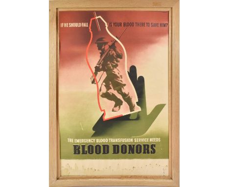 A Second World War Recruitment Poster for Blood Donors, the upper part inscribed IF HE SHOULD FALL IS YOUR BLOOD THERE TO SAV