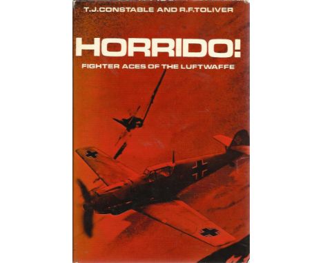  Horrido! Fighter aces of the Luftwaffe by T J Constable and R F Toliver hardback book. Bookplate attached to inside front pa