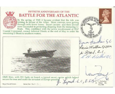  Battle of the Atlantic 50th ann Navy cover signed by Ian Fraser VC, E Hawkins GC, K Walker GC, W Goad GC, C Walker GC & J Ly