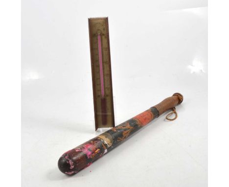 Wall thermometer, silvered chart, 26cm; and a Victorian truncheon, partly repainted. (2)