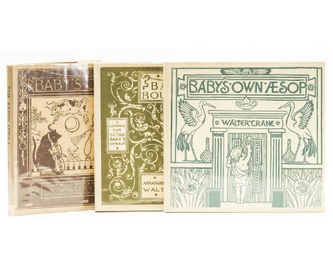 NO RESERVE Crane (Walter) The Baby's Opera; The Baby's Bouquet; The Baby's Own Aesop, 3 vol., full-page illustrations, origin