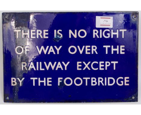 British Railways (ER) enamel notice 'There is no right of way over the railway except by the footbridge', vendor states ex St