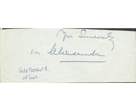 Field Marshall Alexander of Tunis signature piece.  Size 16x6.5cm Good condition. All items come with a Certificate of Authen