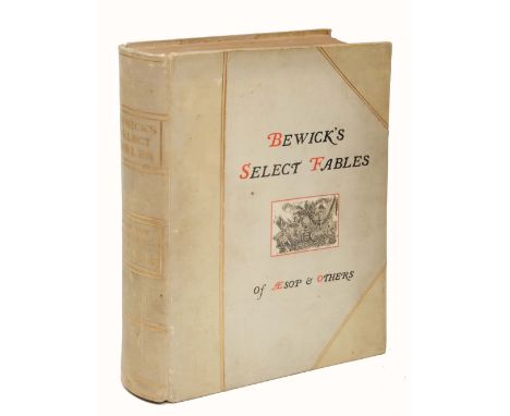 BEWICK, Thomas, 'Select Fables of Aesop &amp; Others', Ed. de Luxe printed on Whatman untrimmed paper, 75/100 Edinburgh 1879 