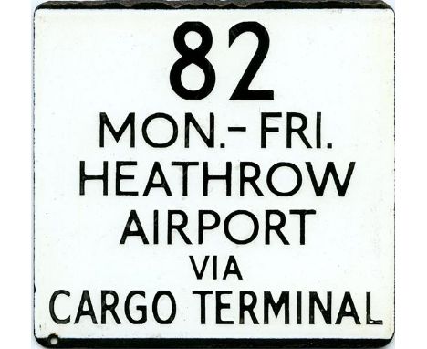 London Transport enamel bus stop E-PLATE for route 82 Mon-Fri Heathrow Airport via Cargo Terminal. Believed to have been loca