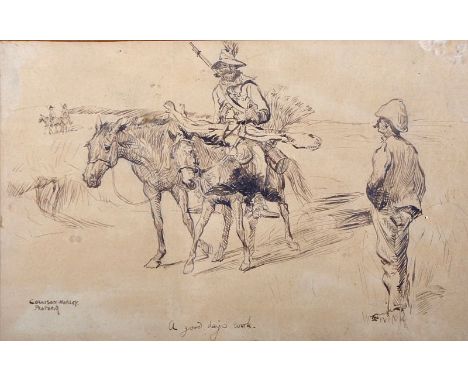 Harold Duke Collison Morley (1878-1915) British “A Good Day’s Work”, Ink, Signed, Titled and Inscribed ‘Pretoria’, 5” x 7.75”