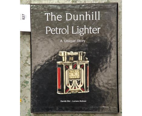 BLEI (DAVIDE) AND LUCIANO BOTTONI - THE DUNHILL PETROL LIGHTER A 'UNIQUE' STORY, FIRST EDITION, ILLUSTRATED, DUST JACKET, SLI