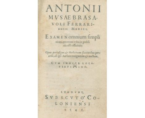 Brasavola,A.M.: Examen omnium simplicium, quorum usus in publicis est officinis. Lyon, J. u. F. Frellon 1546. Kl.8°. 862 S., 