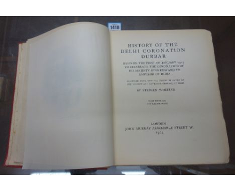 WHEELER (S.)  History of the Delhi Coronation Durbar  . . .  compiled from official papers by order of the Viceroy and Govern