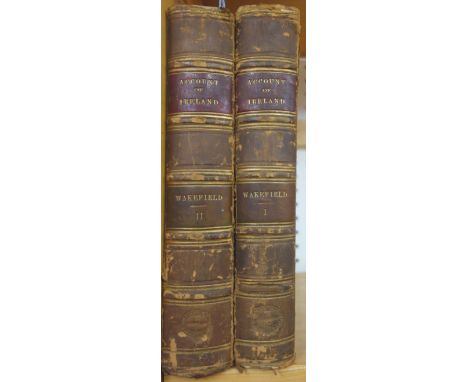 WAKEFIELD (Edw.)  An Account of Ireland, Statistical and Political.  First Edition, 2 vols. folded map & diagram, half titles