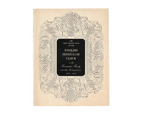 Ɵ LEE, RONALD A.THE FIRST TWELVE YEARS OF THE ENGLISH PENDULUM CLOCK Or the Fromanteel Family and their Contemporaries 1658-1