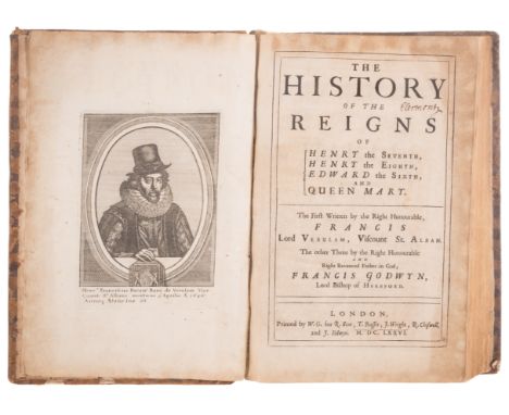 Bacon (Sir Francis) and Francis Godwin. The History of the Reigns of Henry the Seventh, Henry the Eighth, Edward the Sixth, a