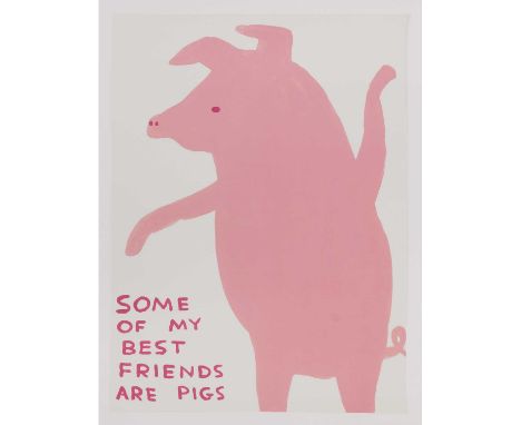 *David Shrigley (b.1968) Animal posters series: Some of my best friends are pigs; He will only eat squid ink pasta; You are t