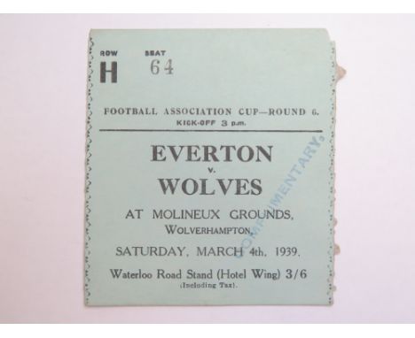 Everton v Wolves match ticket, 4th March 1939, Fa Cup 6th round, played at the Molineux (Wolverhampton) stamped Complimentary