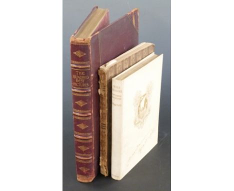 The Hundred Best Pictures being the Gems from the Galleries of London, Liverpool, Birmingham etc including works by Sir L. Al