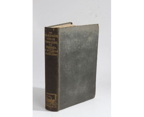 Dionysius Lardner "The Steam Engine Navigation and Railways" published 1840, with 535 pages and over 100 illustrations and en
