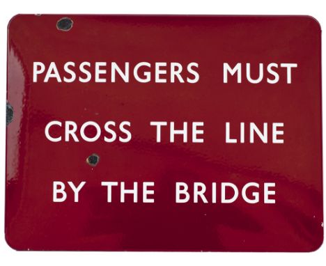 BR(M) FF enamel sign PASSENGERS MUST CROSS THE LINE BY THE BRIDGE. Measures 24in x 18in and is in good condition with a few f