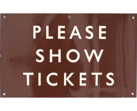 BR(W) enamel sign PLEASE SHOW TICKETS. Measures 16in x 10in and is in virtually mint condition.