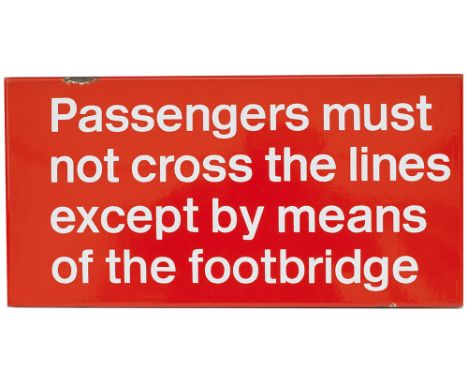 BR FF enamel sign PASSENGERS MUST NOT CROSS THE LINE EXCEPT BY MEANS OF THE FOOTBRIDGE. Measures 18in x 9in and is in very go