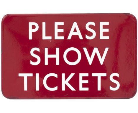 BR(M) FF enamel sign PLEASE SHOW TICKETS. Measures 16in x 10in and is in very good condition. This is the more unusual larger
