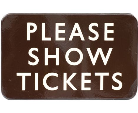 BR(W) FF enamel sign PLEASE SHOW TICKETS. In very good condition with a small repair to the right hand corner. Measures 16in 